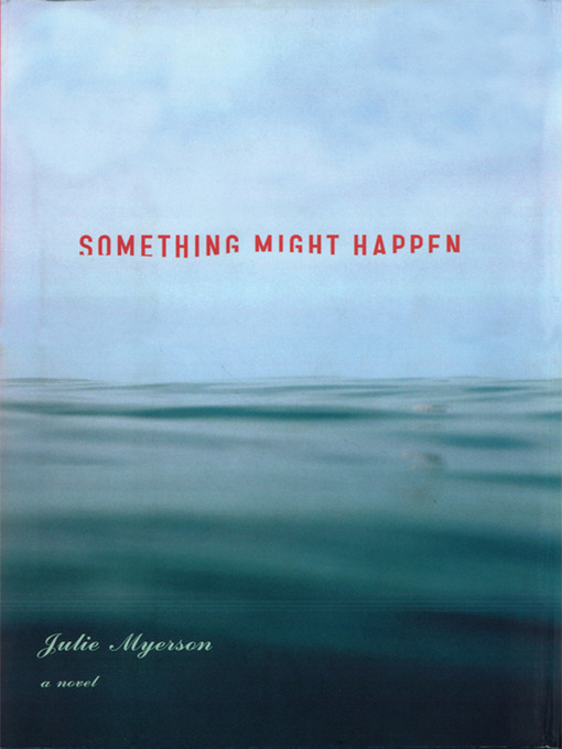 Title details for Something Might Happen by Julie Myerson - Available